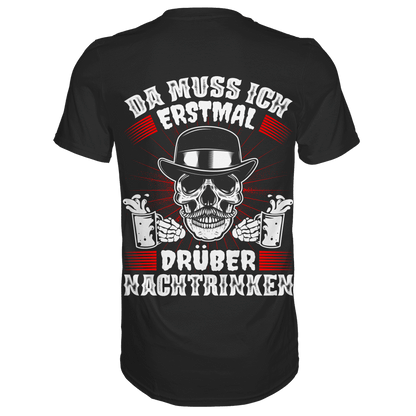Schwarzes T-Shirt mit sarkastischem Spruch Da muss ich erstmal drüber Nachtrinken Rückansicht