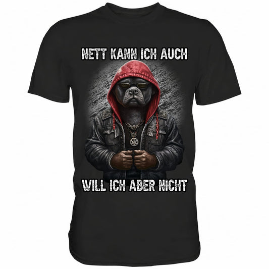 Nett kann ich auch - Will ich aber nicht - Shirt - Totally Wasted