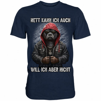 Nett kann ich auch - Will ich aber nicht - Shirt - Totally Wasted