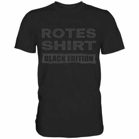 Schwarzes T-Shirt mit sarkastischem Spruch Rotes Shirt Black Edition