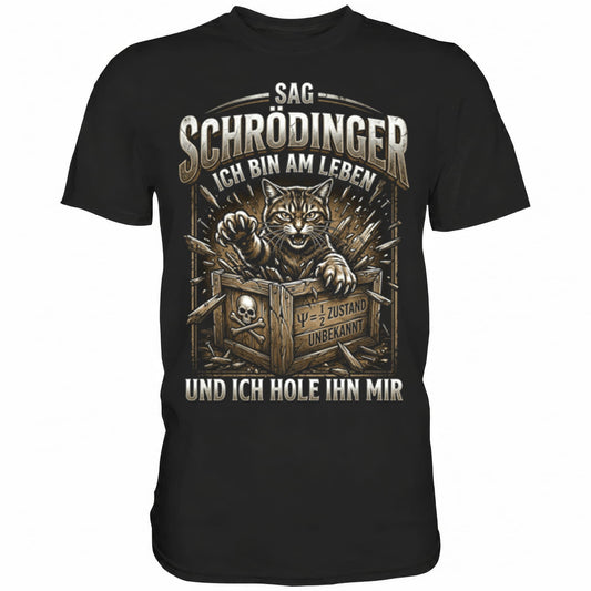 Schwarzes T-Shirt mit sarkastischem Spruch Sag Schrödinger ich bin am Leben