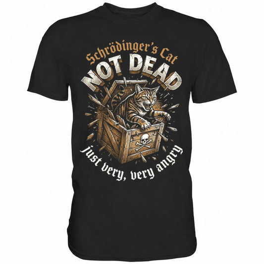 Schwarzes T-Shirt mit sarkastischem Spruch Schrödinger's Cat Not dead just very angry