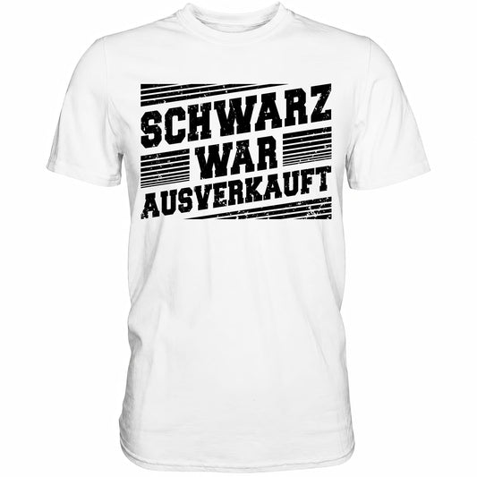 Schwarz war ausverkauft - Shirt - Totally Wasted