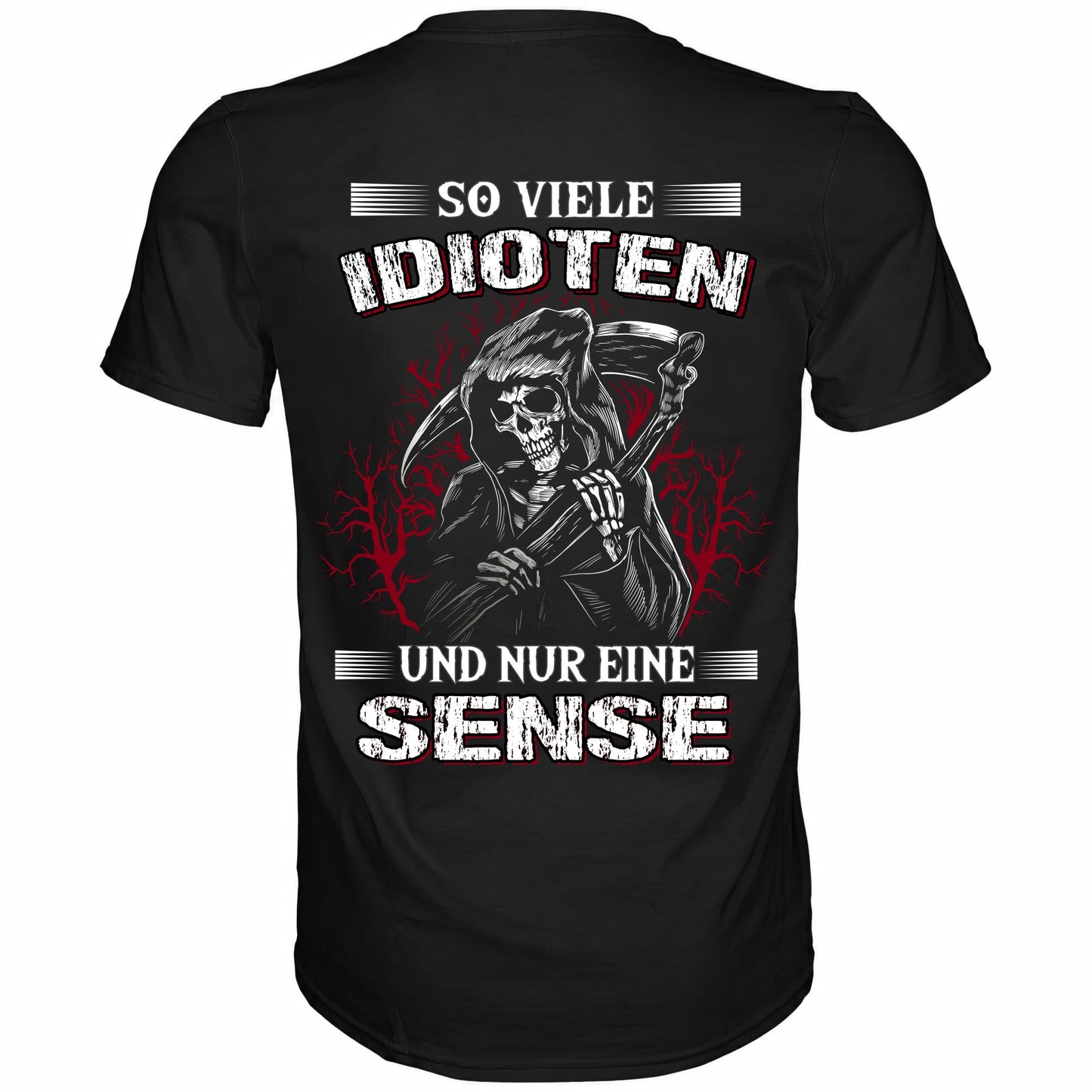 So viele Idioten und nur eine Sense - Backprint Shirt - Totally Wasted
