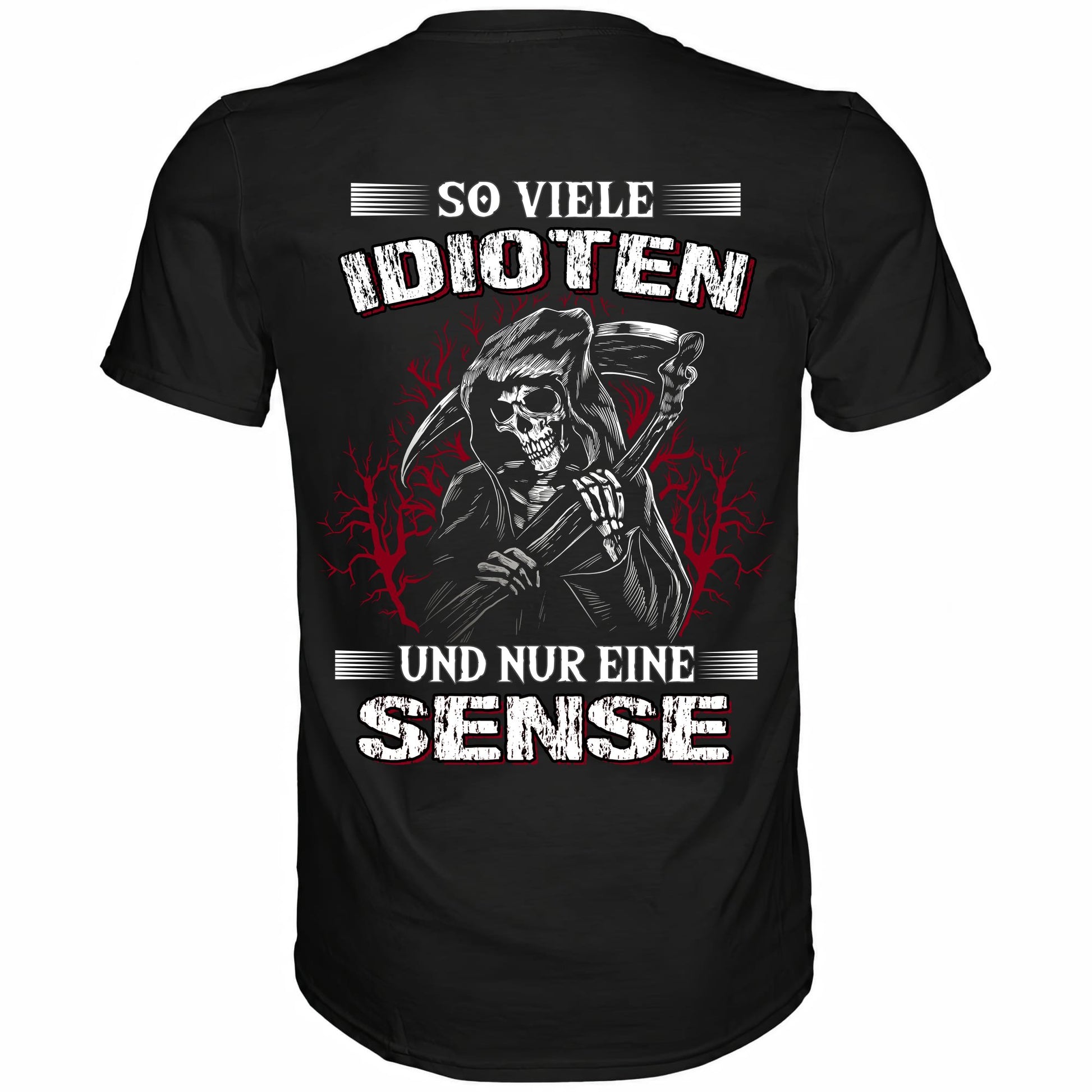 So viele Idioten und nur eine Sense - Backprint Shirt - Totally Wasted