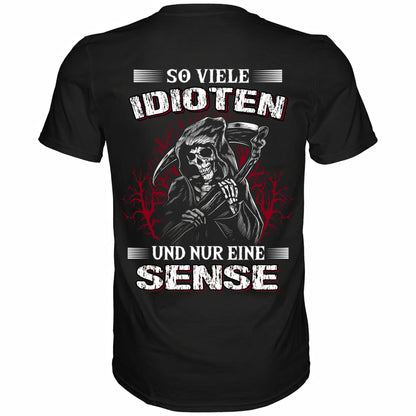 So viele Idioten und nur eine Sense - Backprint Shirt - Totally Wasted