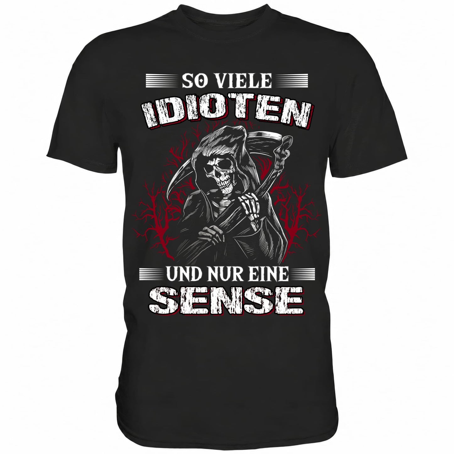So viele Idioten und nur eine Sense - Shirt - Totally Wasted
