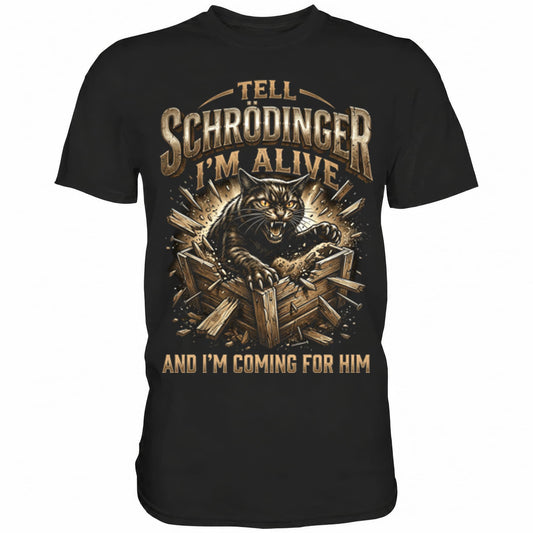 Schwarzes T-Shirt mit sarkastischem Spruch Tell Schrödinger I'm alive and I'm coming for him