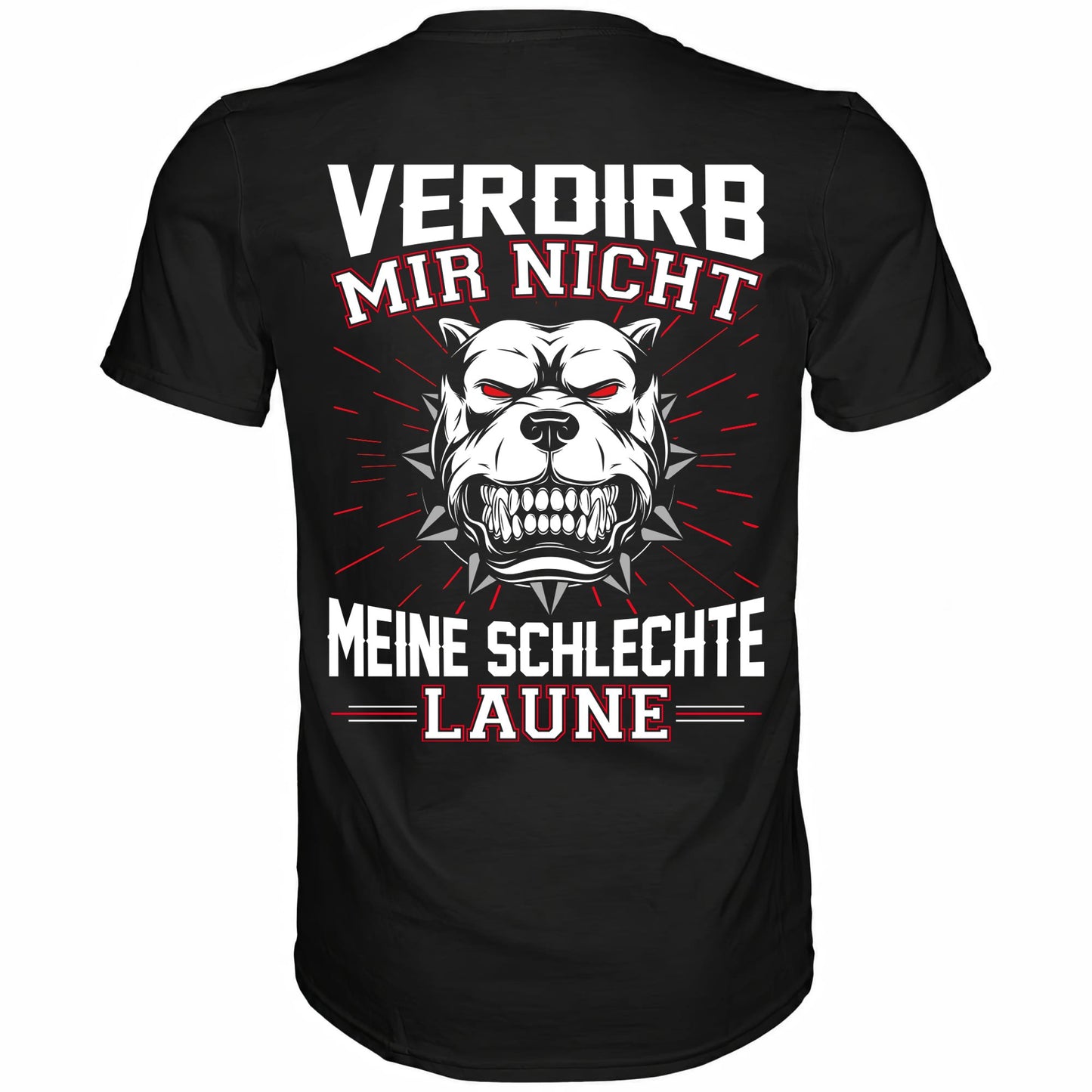 Verdirb mir nicht meine schlechte Laune - Backprint Shirt - Totally Wasted