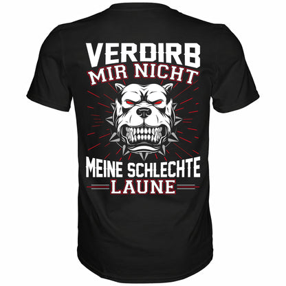Verdirb mir nicht meine schlechte Laune - Backprint Shirt - Totally Wasted