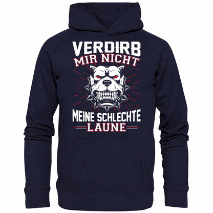 Verdirb mir nicht meine schlechte Laune - Hoodie - Totally Wasted