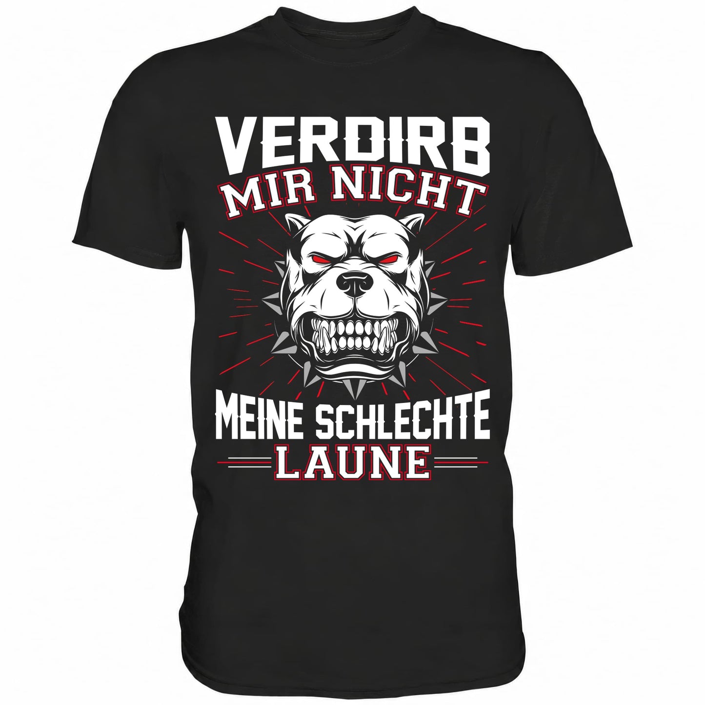 Verdirb mir nicht meine schlechte Laune - Shirt - Totally Wasted
