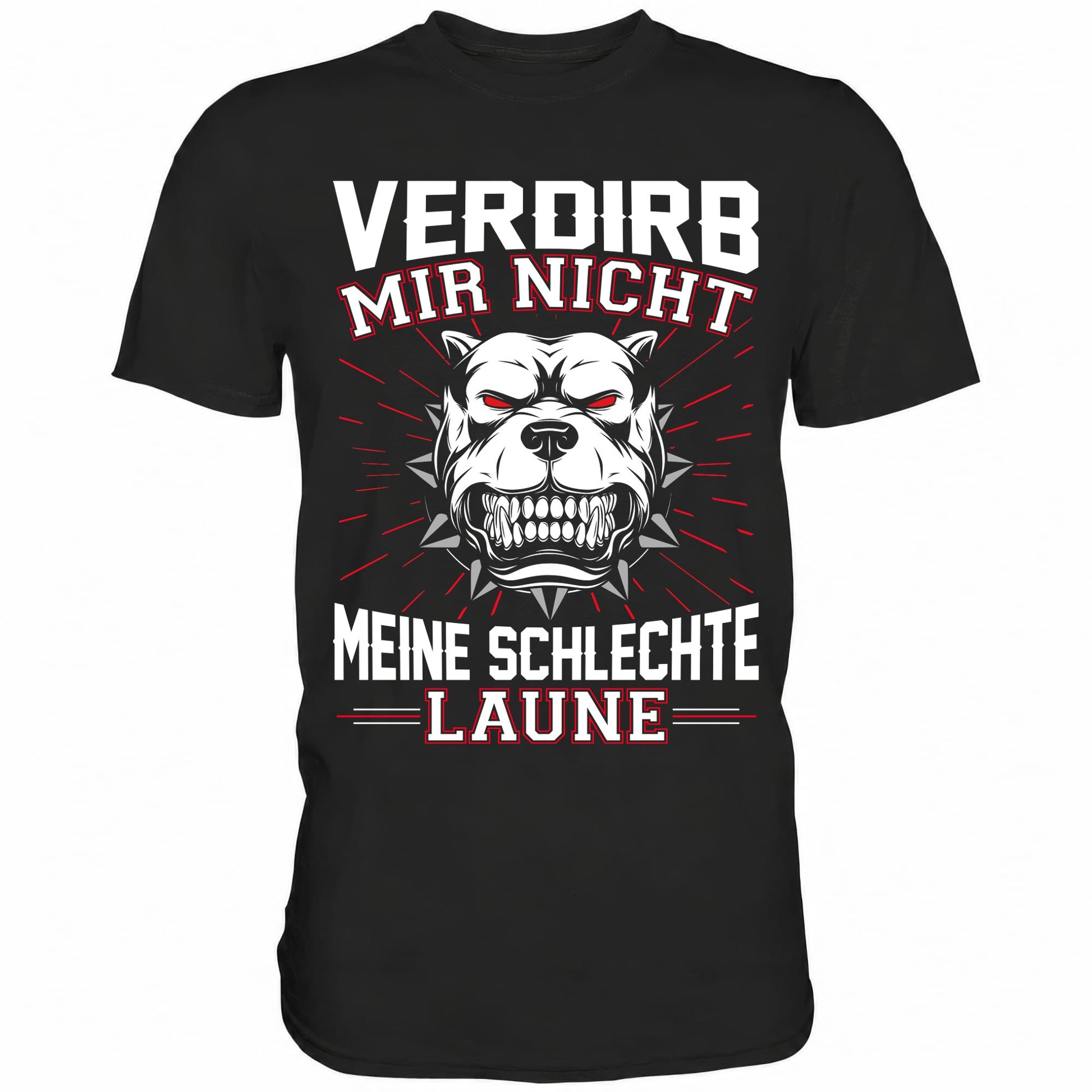 Verdirb mir nicht meine schlechte Laune - Shirt - Totally Wasted