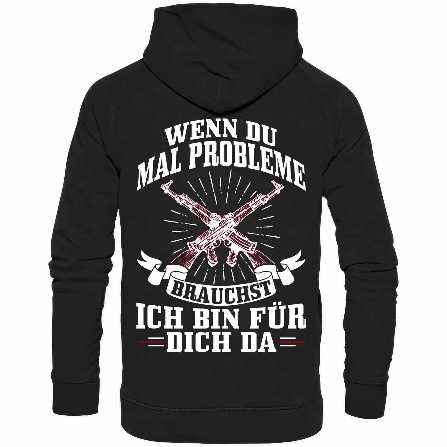 Wenn du mal Probleme brauchst ich bin für dich da - Backprint Hoodie - Totally Wasted