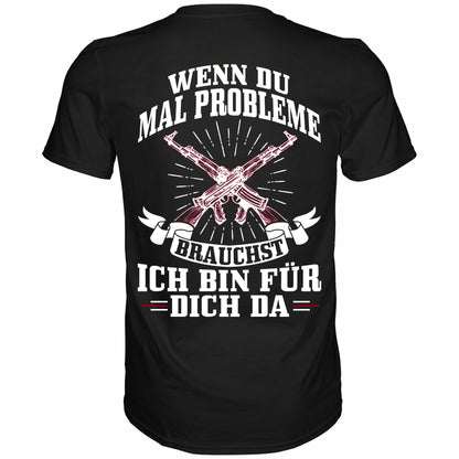 Wenn du mal Probleme brauchst ich bin für dich da - Backprint Shirt - Totally Wasted
