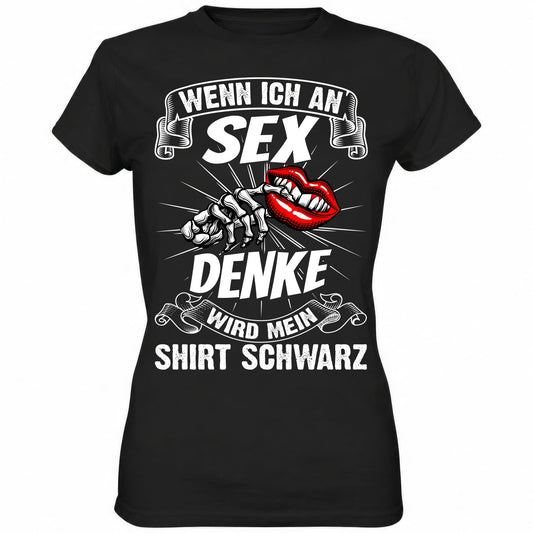 Wenn ich an Sex denke wird mein Shirt schwarz - Ladies Shirt - Totally Wasted