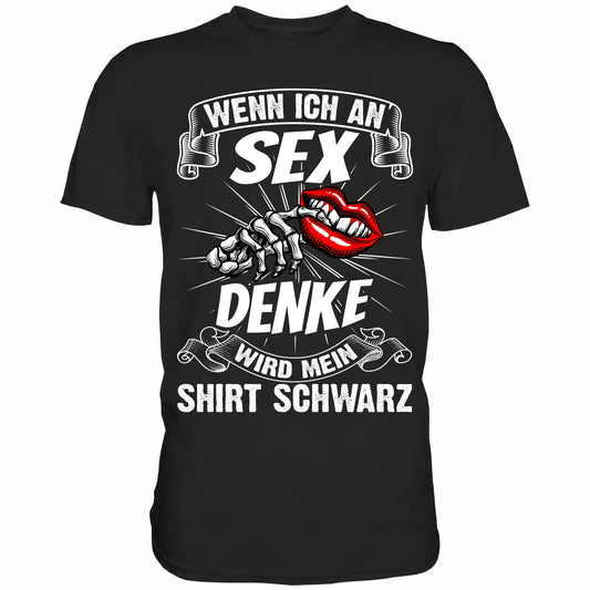 Wenn ich an Sex denke wird mein Shirt schwarz - Shirt - Totally Wasted