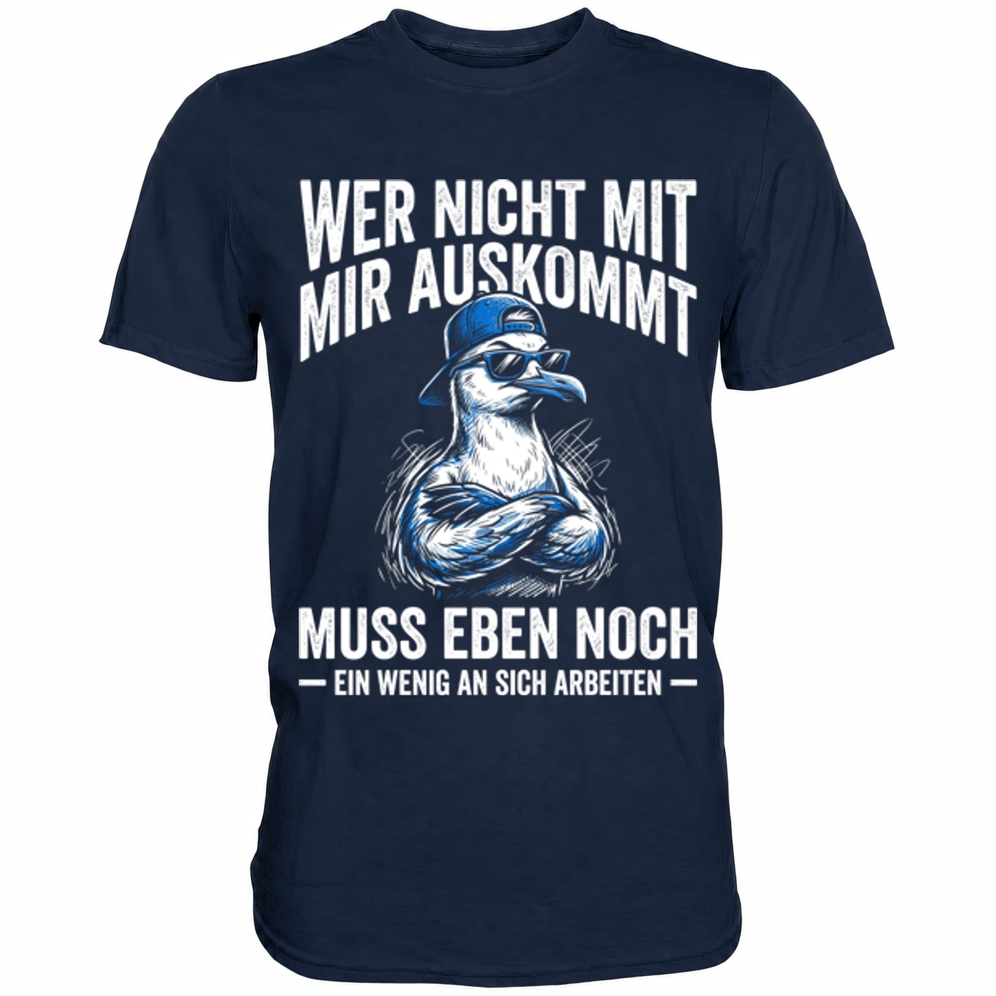 Blaues T-Shirt mit sarkastischem Wer nicht mit mir auskommt muss eben noch ein wenig an sich arbeiten Spruch