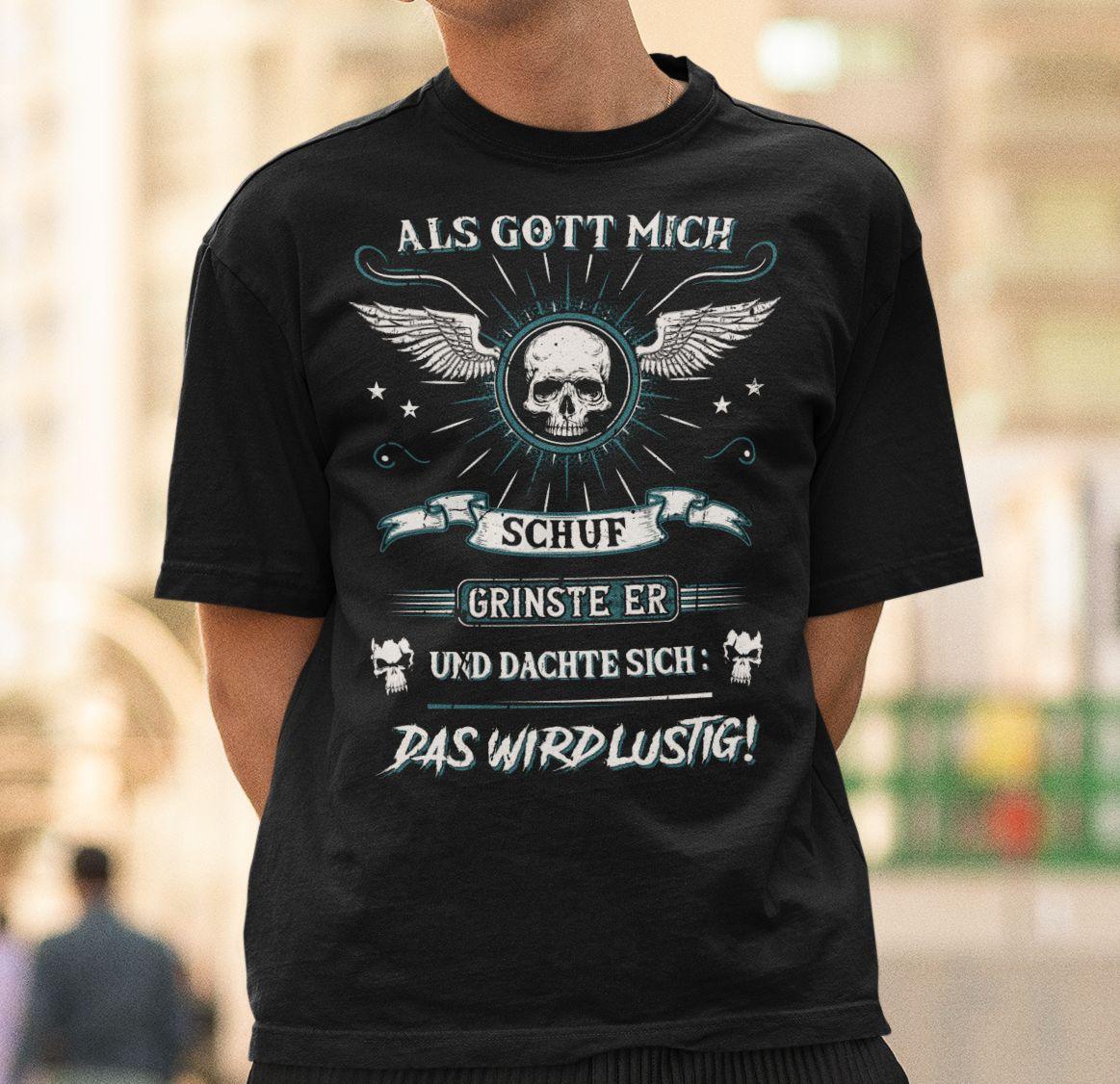 Als Gott mich schuf.. - Shirt - Totally Wasted