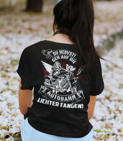 Du nervst! Geh auf die Autobahn Lichter fangen - Backprint Shirt - Totally Wasted