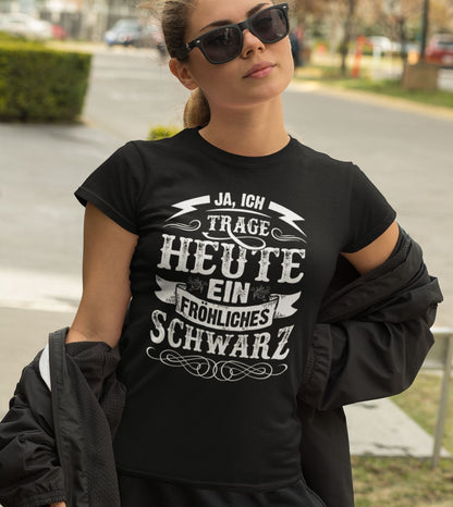 Ja ich trage heute ein fröhliches Schwarz - Ladies Shirt - Totally Wasted