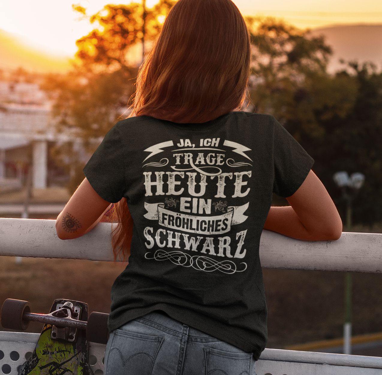 Ja ich trage heute ein fröhliches Schwarz - Backprint Shirt - Totally Wasted