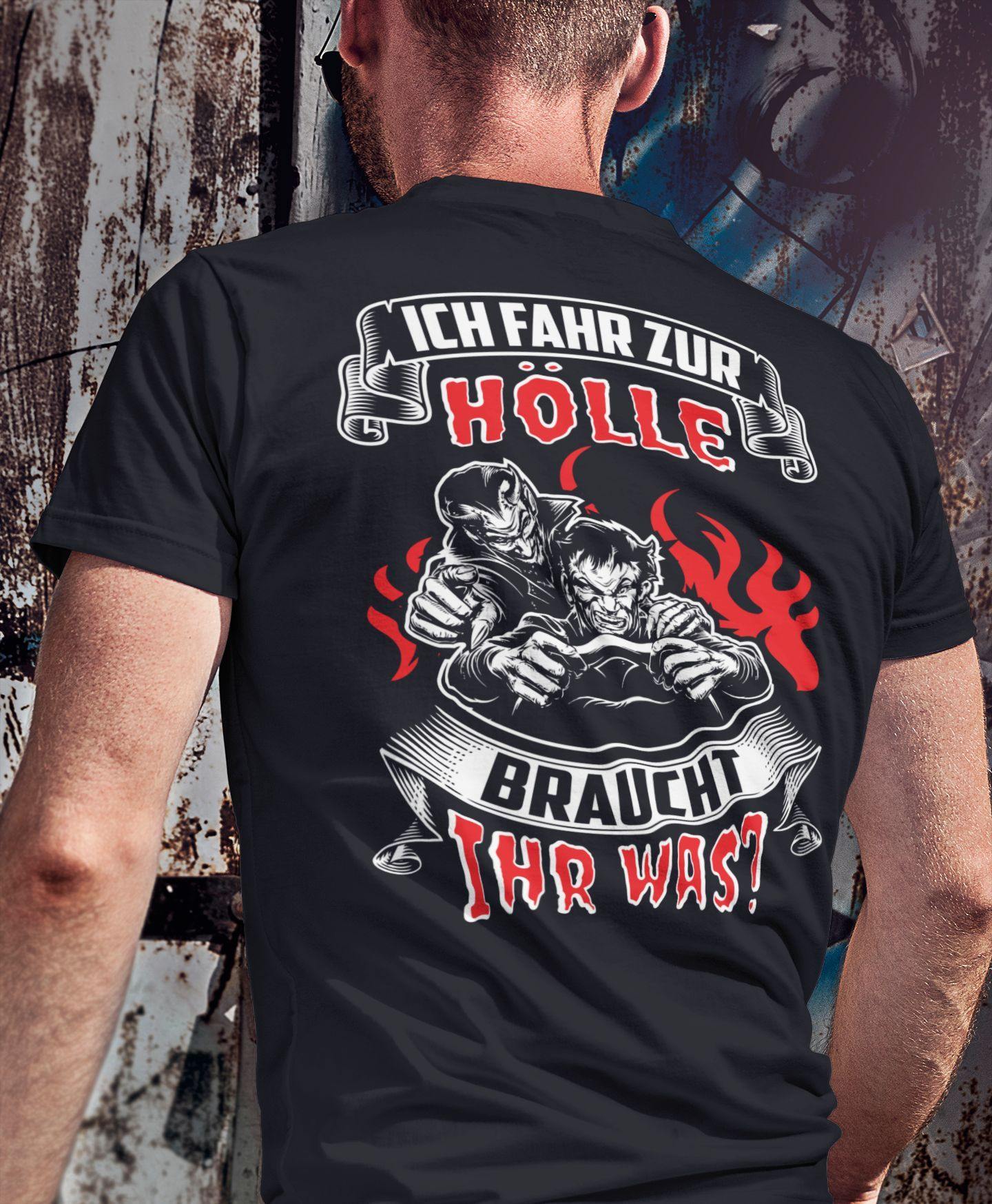 Ich fahr zur Hölle, braucht Ihr was? - Backprint Shirt - Totally Wasted