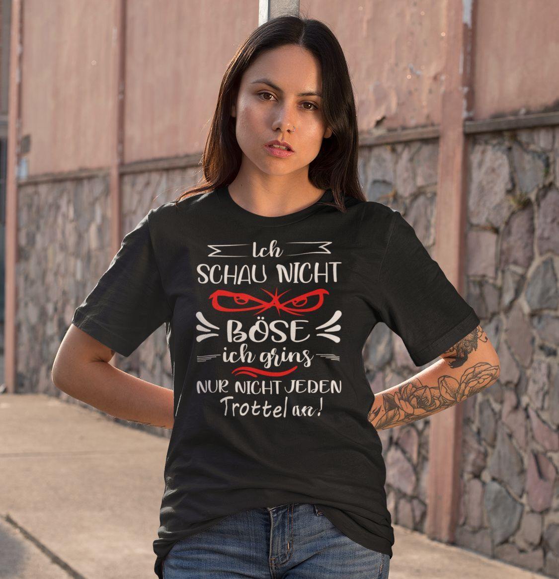 Ich schau nicht böse ich grins nur nicht jeden Trottel an - Ladies Shirt - Totally Wasted
