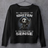 So viele Idioten und nur eine Sense III - Sweatshirt - Totally Wasted