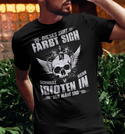 Dieses Shirt färbt sich schwarz wenn Idioten in der Nähe sind - Shirt - Totally Wasted