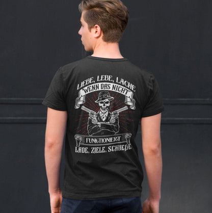 Liebe lebe lache, wenn das nicht funktioniert, lade ziele schieße - Backprint Shirt - Totally Wasted