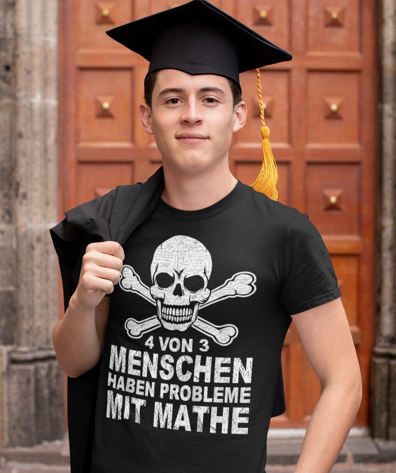 4 von 3 Menschen haben Probleme mit Mathe - Shirt - Totally Wasted