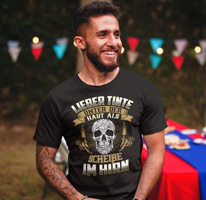 Lieber Tinte unter der Haut als Scheiße im Hirn - Shirt - Totally Wasted