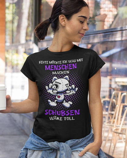 Heute möchte ich was mit Menschen machen.. - Ladies Shirt - Totally Wasted