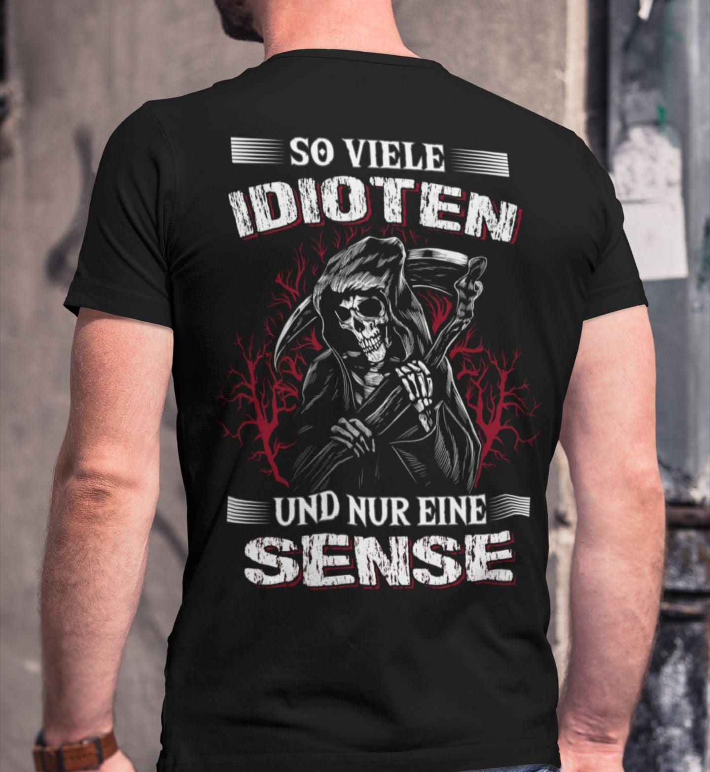 So viele Idioten und nur eine Sense - Backprint Shirt - Totally Wasted