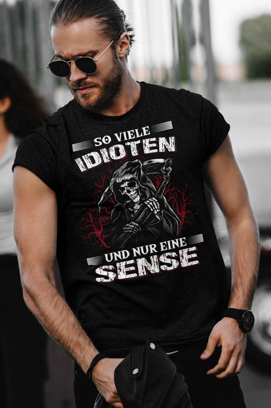 So viele Idioten und nur eine Sense - Shirt - Totally Wasted