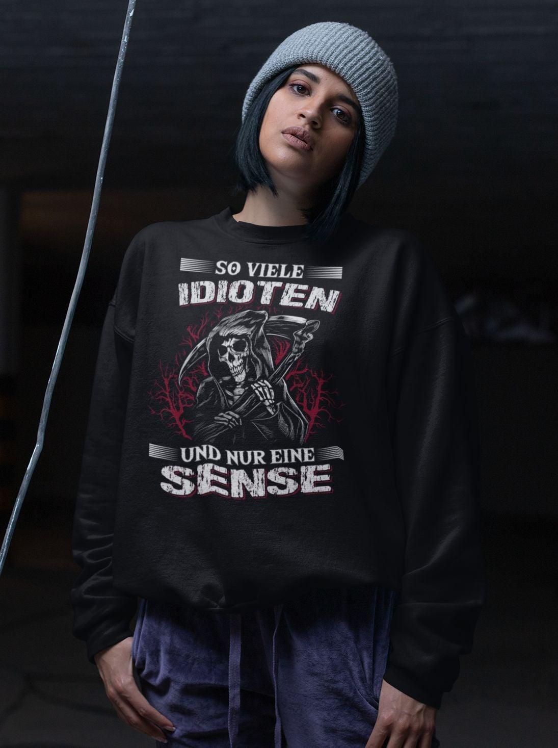 So viele Idioten und nur eine Sense - Sweatshirt - Totally Wasted