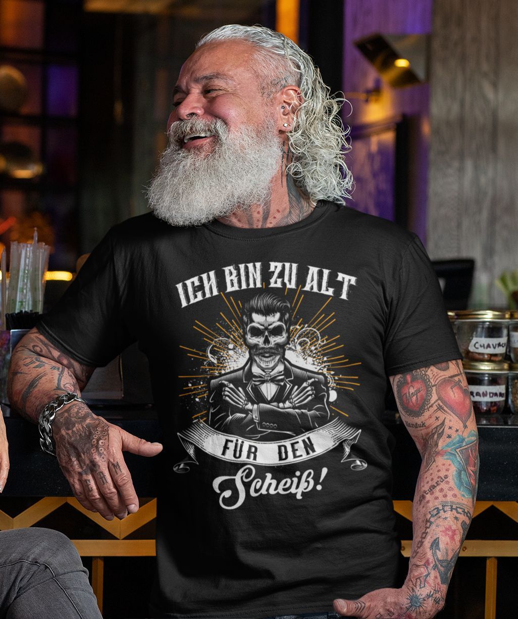 Ich bin zu alt für den Scheiß! - Shirt - Totally Wasted