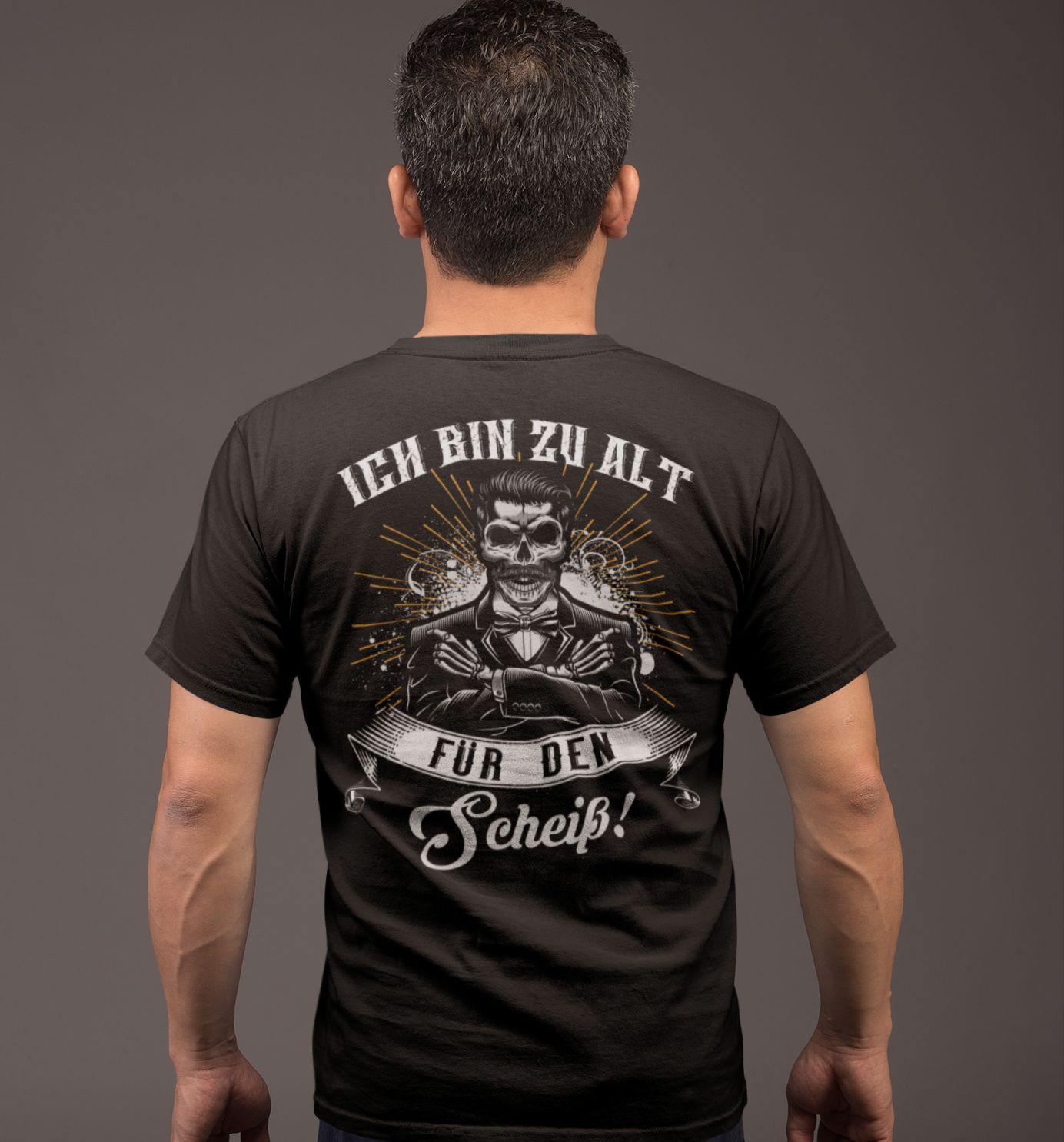 Ich bin zu alt für den Scheiß! - Backprint Shirt - Totally Wasted