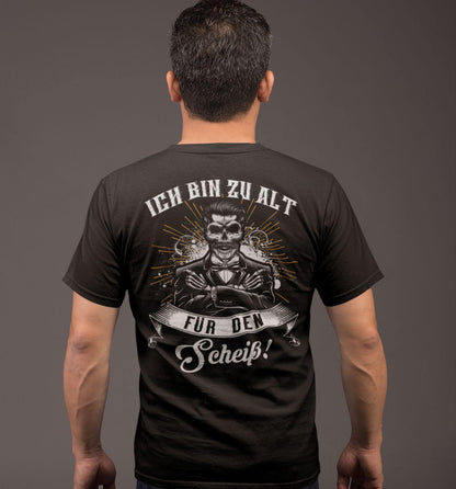 Ich bin zu alt für den Scheiß! - Backprint Shirt - Totally Wasted