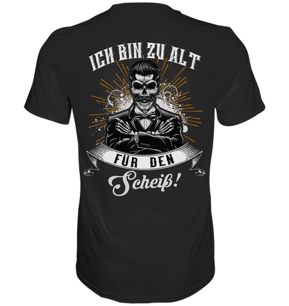 Ich bin zu alt für den Scheiß! - Backprint Shirt - Totally Wasted