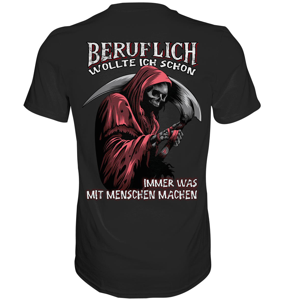 Beruflich wollte ich schon immer was mit Menschen machen - Backprint Shirt - Totally Wasted