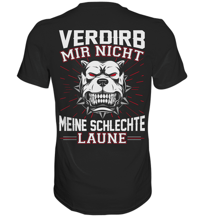 Verdirb mir nicht meine schlechte Laune - Backprint Shirt - Totally Wasted
