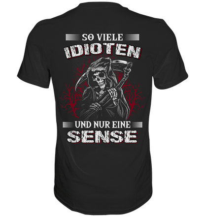 So viele Idioten und nur eine Sense - Backprint Shirt - Totally Wasted
