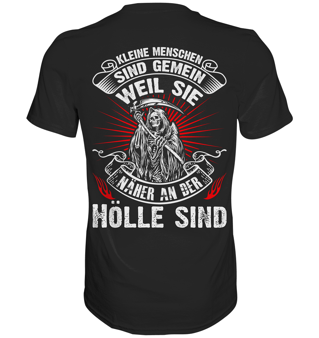 Kleine Menschen sind gemein weil sie näher an der Hölle sind - Backprint Shirt - Totally Wasted