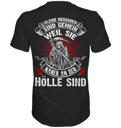 Kleine Menschen sind gemein weil sie näher an der Hölle sind - Backprint Shirt - Totally Wasted