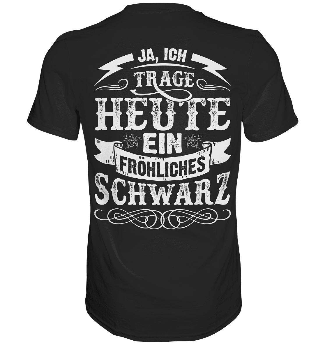 Ja ich trage heute ein fröhliches Schwarz - Backprint Shirt - Totally Wasted