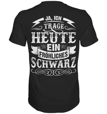 Ja ich trage heute ein fröhliches Schwarz - Backprint Shirt - Totally Wasted