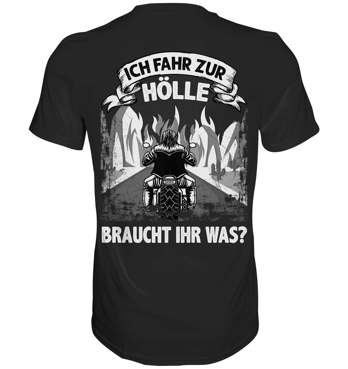 Ich fahr zur Hölle, braucht Ihr was? II - Backprint Shirt - Totally Wasted