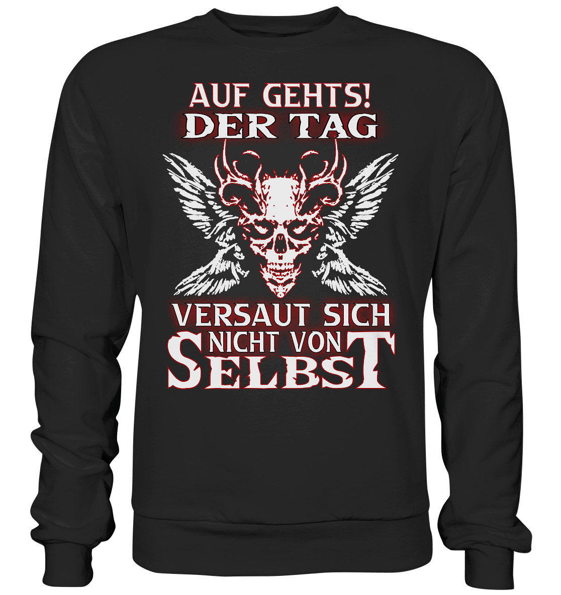 Auf gehts! Der Tag versaut sich nicht von selbst - Sweatshirt - Totally Wasted